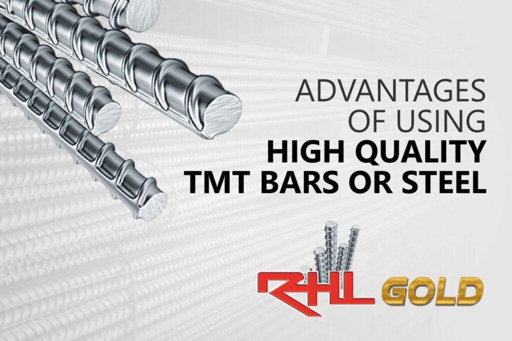 Advantages of using High quality TMT bars Or steel