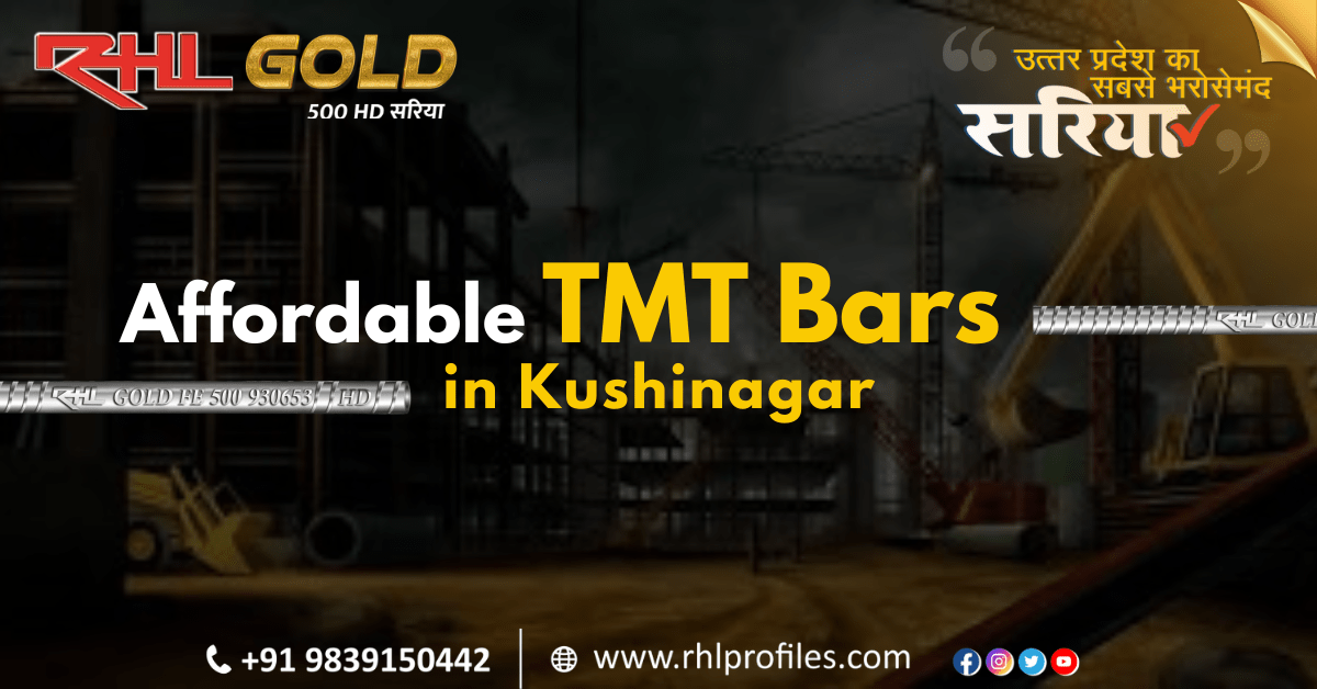 Affordable TMT Bars in Kushinagar for Construction