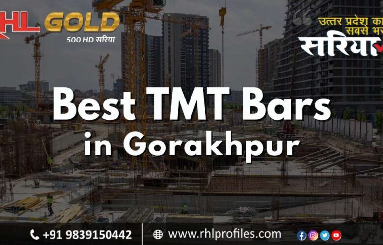 The Best TMT Bars in Gorakhpur: RHL Profiles