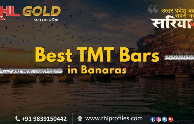 Best TMT Bars in Banaras: RHL Profiles