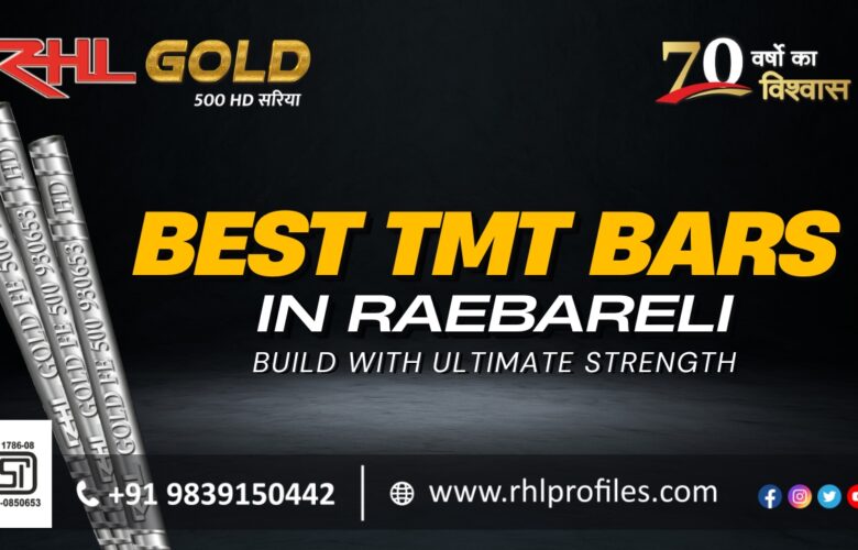 The Best TMT Bars in Raebareli Build with Ultimate Strength