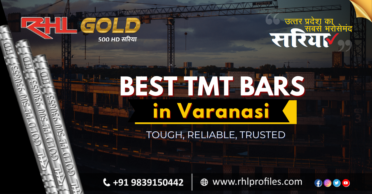 The Best TMT Bars in Varanasi – Tough, Reliable, Trusted