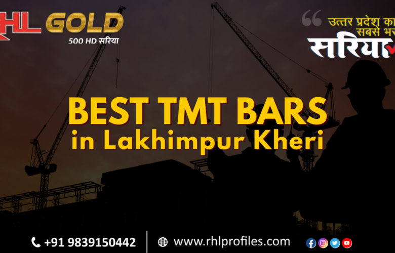 Best TMT Bars in Lakhimpur Kheri for Strong Construction