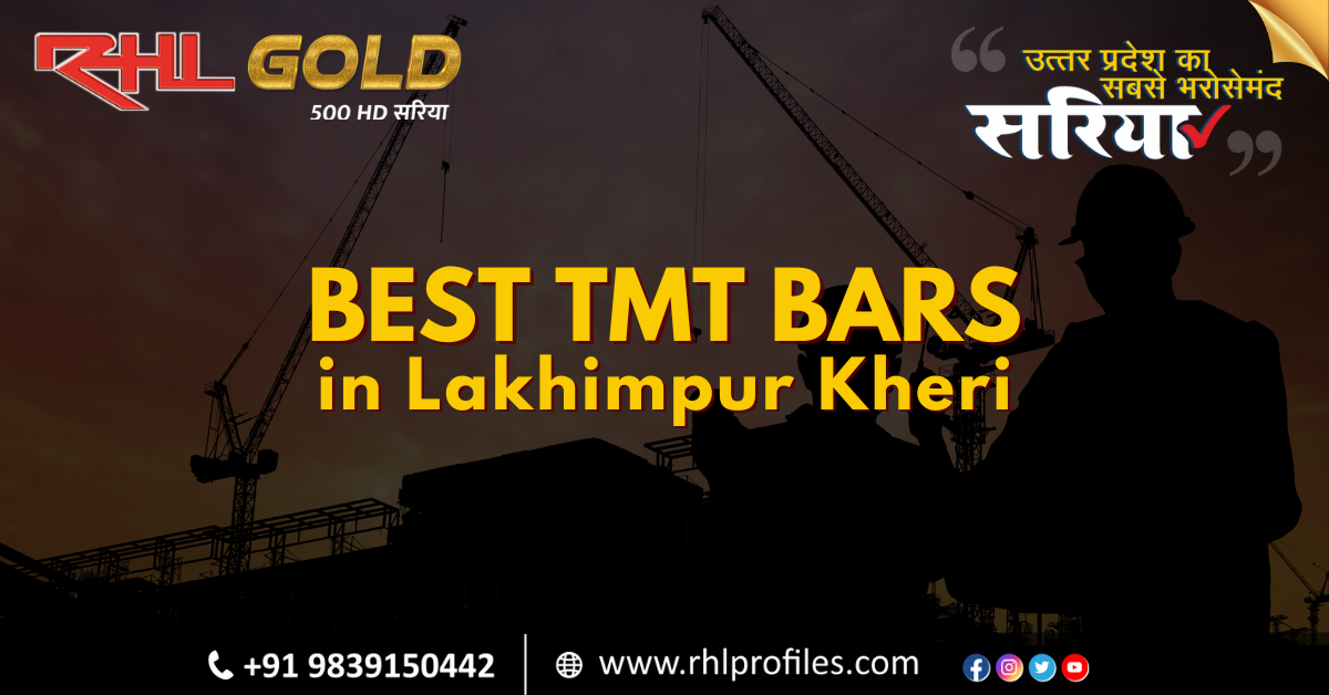 Best TMT Bars in Lakhimpur Kheri for Strong Construction